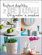 Bytové doplňky z betonu: Originální a snadné - Kniha