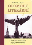 Kniha Olomouc literární 3: O literárních tvůrcích spjatých s Olomoucí - Kniha