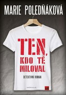 Ten, kdo tě miloval - Kniha