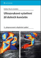 Ultrazvukové vyšetření žil dolních končetin: 2., přepracované a doplněné vydání - Kniha