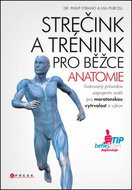 Strečink a trénink pro běžce Anatomie: Ilustrovaný průvodce zapojením svalů pro maratonskou vytrvalo - Kniha