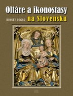 Oltáre a ikonostasy na Slovensku - Kniha