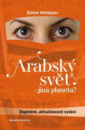 Arabský svět - jiná planeta?: Doplněné aktualizované vydání - Kniha