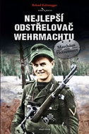 Nejlepší odstřelovač wehrmachtu: Matthäus Hetzenauer - Kniha