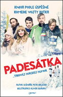 Padesátka: Kniha podle úspěšné komedie Vojty Kotka - Kniha