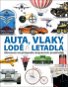 Auta, vlaky, lodě a letadla: Obrazová encyklopedie dopravních prostředků - Kniha