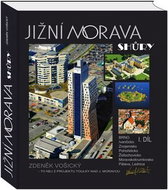 Jižní Morava shůry 1. díl: Brno, Ivančicko, Znojemsko, Židlochovicko, Moravskokrumlovsko, Pálava, Le - Kniha