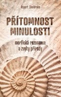 Přítomnost minulosti: Morfická rezonance a zvyky přírody - Kniha