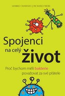 Spojenci na celý život: Proč bychom měli bakterie považovat za své přátele - Kniha