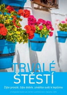 Trvalé štěstí: Žijte jednoduše, žijte dobře, rozlišujte - Kniha