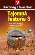 Tajemná historie 3: Jsou lidské dějiny zmanipulované? A kým? - Kniha