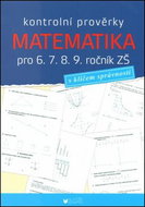 Kontrolní prověrky Matematika pro 6., 7., 8., 9. ročník ZŠ: s klíčem správnosti - Kniha