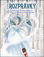 Rozprávky podľa H. Christiana Andersena, bratov Grimmovcov a Charlesa Perraulta - Kniha
