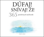 Dúfaj! Snívaj! Ži! 365: 365 pozitívnych myšlienok - Kniha