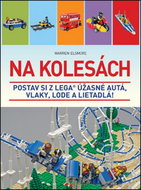 Na kolesách: Postav si z Lega úžasné autá, vlaky, lode a lietadlá! - Kniha