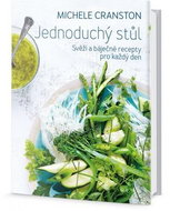 Jednoduchý stůl: Svěží a báječné recepty do jednoho hrnce, dvou misek, čtyř talířů nebo... - Kniha