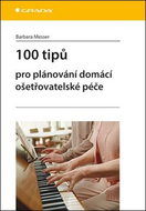 100 tipů pro plánování domácí ošetřovatelské péče - Kniha