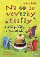 Na co se veverky těšily: a další pohádky o zvířátkách - Kniha
