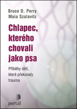 Chlapec, kterého chovali jako psa: Příběhy dětí, které překonaly trauma - Kniha - Hlavní obrázek