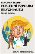 Fenomén Trump Poslední vzpoura bílých mužů: Zpráva o proměně světa - Kniha