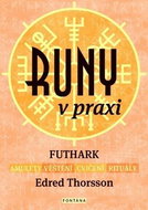 Runy v praxi: FUTHARK - amulety - věštění - cvičení - rituály - Kniha