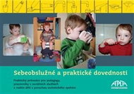 Sebeobslužné a praktické dovednosti: Praktický průvodce pro pedagogy, pracovníky v sociálních službá - Kniha
