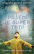 Pršení je super, tati!: Příběh o ztrátě, zármutku a kuráži - Kniha