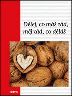 Dělej co máš rád, měj rád... - Kniha