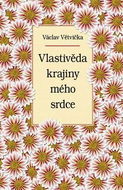Vlastivěda krajiny mého srdce - Kniha