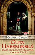 Guta Habsburská: Slabý král, mladá královna a mocný Záviš - Kniha