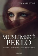 Muslimské peklo: Skutečný příběh české ženy a její dcerky - Kniha