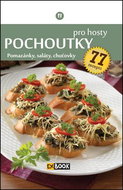 Pochoutky pro hosty: Pomazánky, saláty, chuťovky, 77 receptů - Kniha