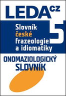 Slovník české frazeologie a idiomatiky 5: Onomaziologický slovník - Kniha