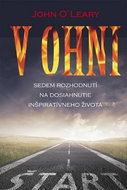 V ohni: Sedem rozhodnutí na dosiahnutie inšpiratívneho života - Kniha
