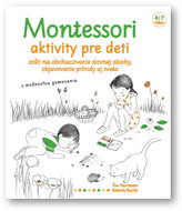 Montessori Aktivity pre deti: Zošit na obohacovanie slovnej zásoby, objavovanie prírody aj sveta - Kniha