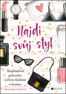 Najdi svůj styl: Inspirativní průvodce světem fashion a beauty - Kniha