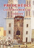 Kniha Předchůdci latinskoamerické svobody: Tiradentes, Hidalgo, Artigas - Kniha