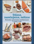 Udíme, nasolujeme, sušíme: Průvodce proslulými delikatesami z masa a ryb - Kniha