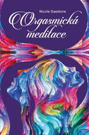Kniha Orgasmická meditace: Umění ženského orgasmu - Kniha