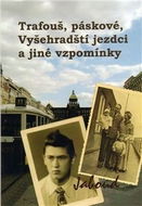 Kniha Trafouš, páskové, Vyšehradští jezdci a jiné vzpomínky: Dětství a mládí v Praze padesátých let - Kniha