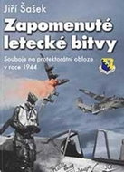 Zapomenuté letecké bitvy: Souboje na protektorátní obloze v roce 1944 - Kniha