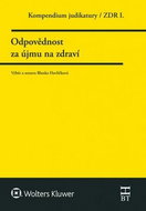 Kompendium judikatury Odpovědnost za újmu na zdraví: 1. díl - Kniha