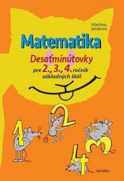 Matematika Desaťminútovky pre 2., 3., 4. ročník základných škôl - Kniha - Hlavní obrázek