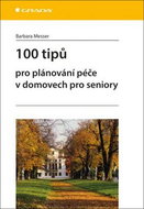 100 tipů pro plánování péče v domovech pro seniory - Kniha