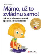 Mámo, už to zvládnu samo!: Jak vychovávat samostatné, spokojené a úspěšné dítě - Kniha