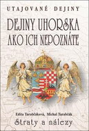 Dejiny Uhorska ako ich nepoznáte Straty a nálezy: Utajované dejiny - Kniha