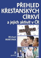 Přehled křesťanských církví: a jejich aktivit v ČR - Kniha