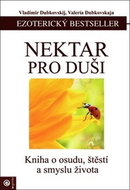 Nektar pro duši: Kniha o osudu, štěstí a smyslu života - Kniha
