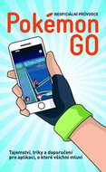 Pokémon Go: Neoficiální průvodce: tipy a triky jak všechny najít - Kniha