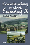 Kniha Kriminální příběhy ze staré Šumavy 3 - Kniha